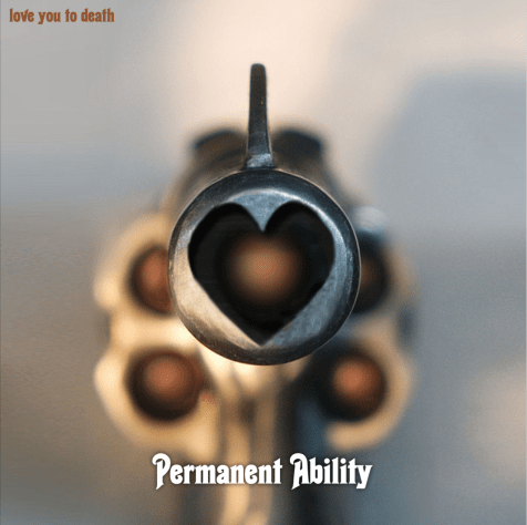 PermanentAbility_LoveYouToDeath_©2013
